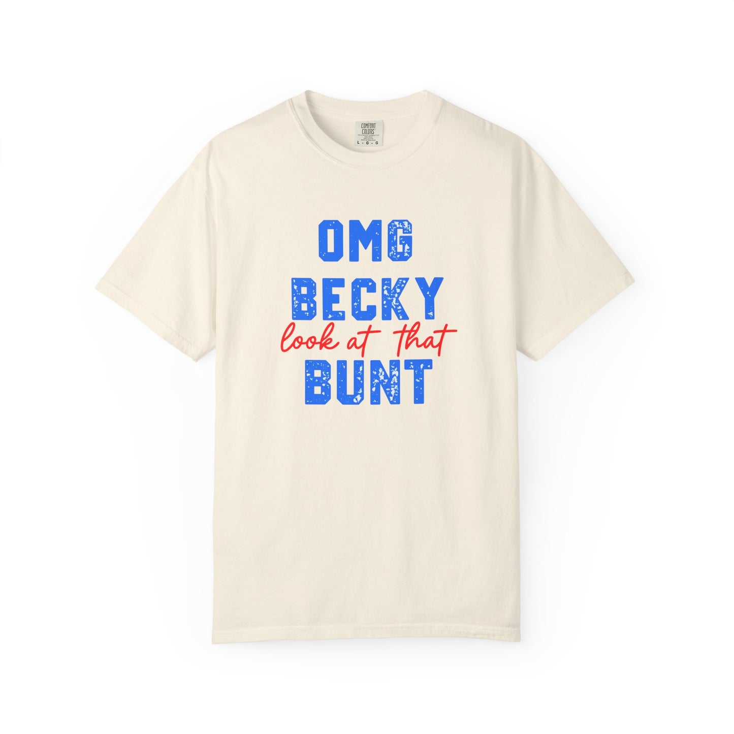 OMG Becky Look at That Bunt Tee
