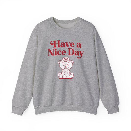 Have a Nice Day Crewneck