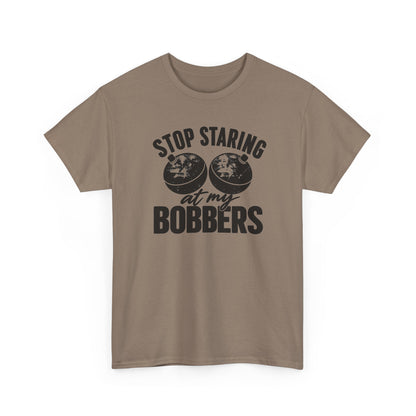 Stop Staring at My Bobbers T-Shirt | Funny Fishing Tee