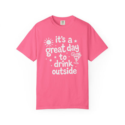 It's a Great Day to Drink Outside Tee