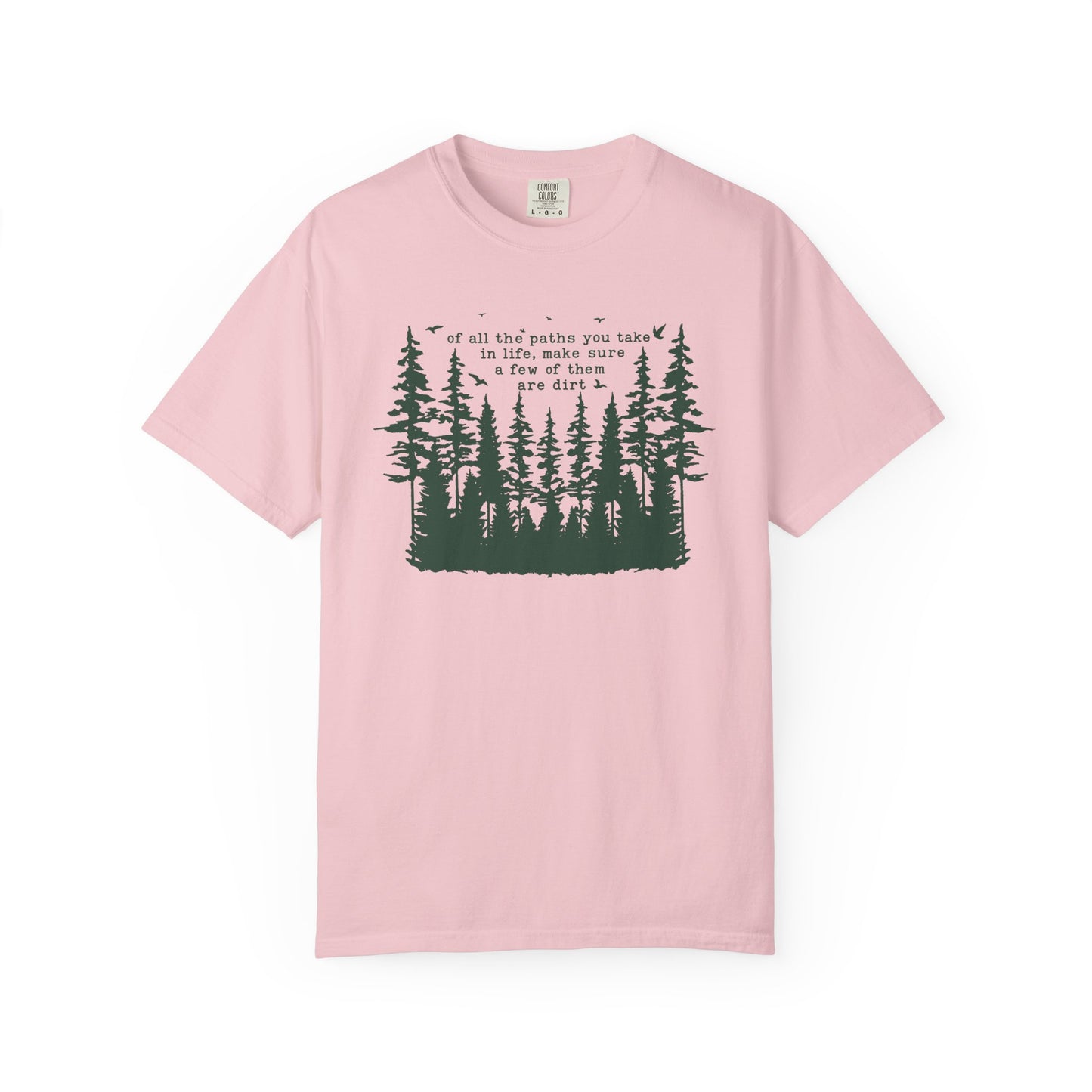 Of All the Paths You Take Nature Tee
