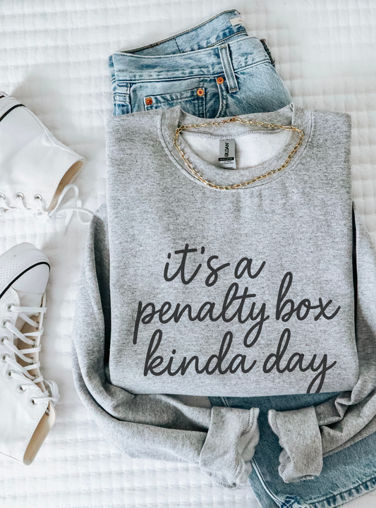 Penalty Box Kinda Day Sweatshirt