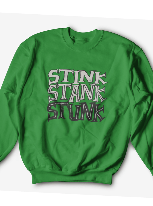 Stink Stank Stunk Sweatshirt