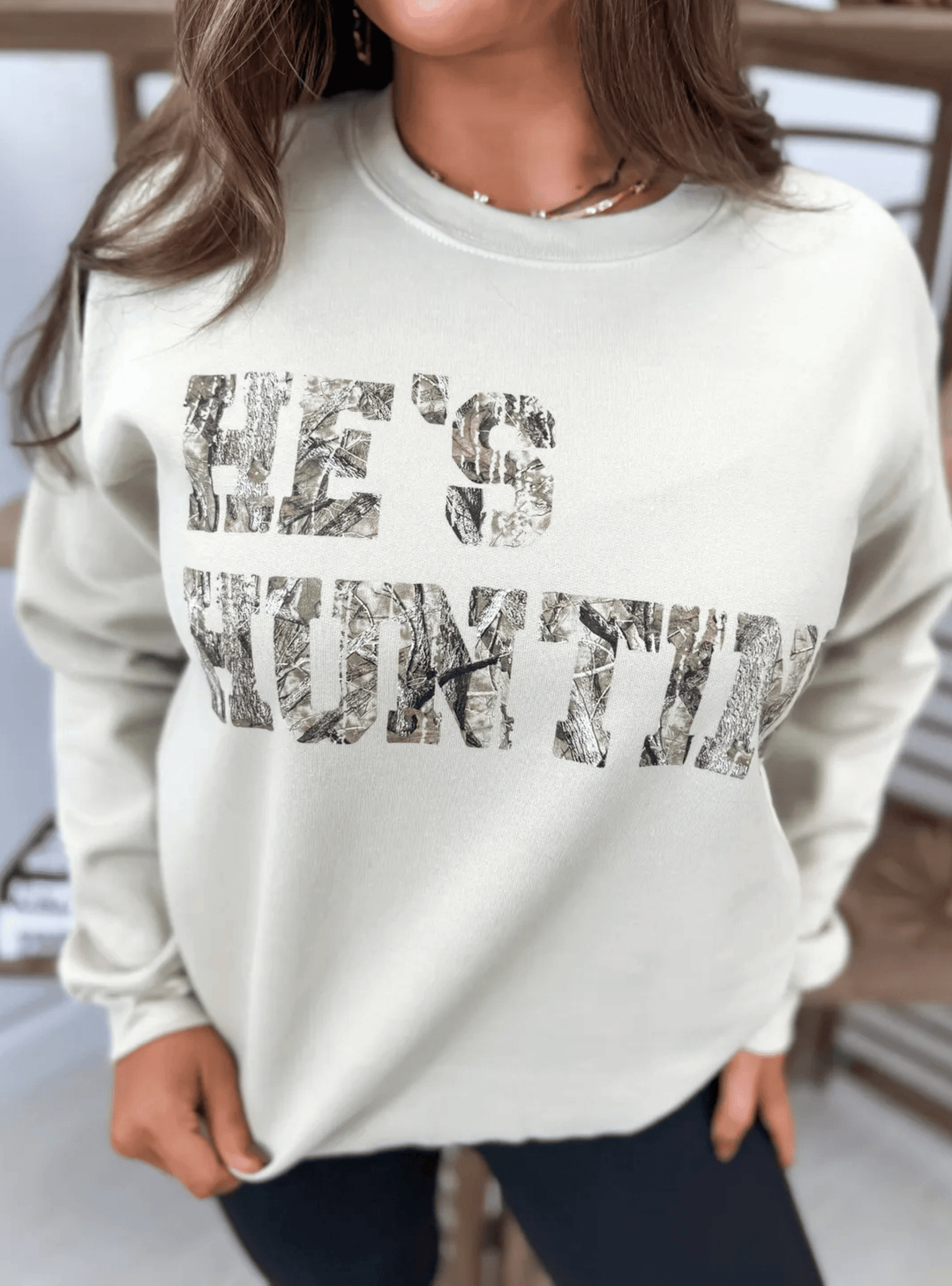 He's Hunting Sweatshirt
