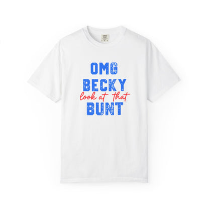 OMG Becky Look at That Bunt Tee