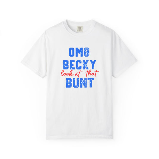 OMG Becky Look at That Bunt Tee