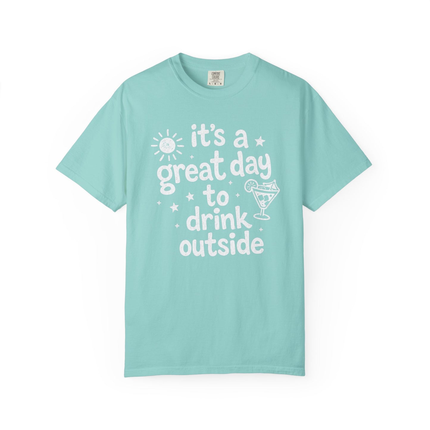 It's a Great Day to Drink Outside Tee